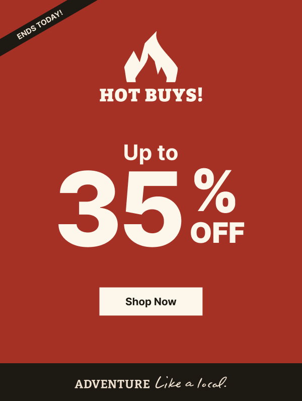 Hot Buys End Today! Up to 35% Off