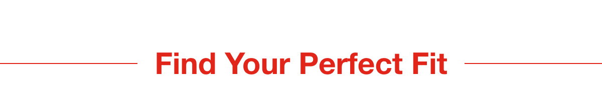 Find Your Perfect Fit
