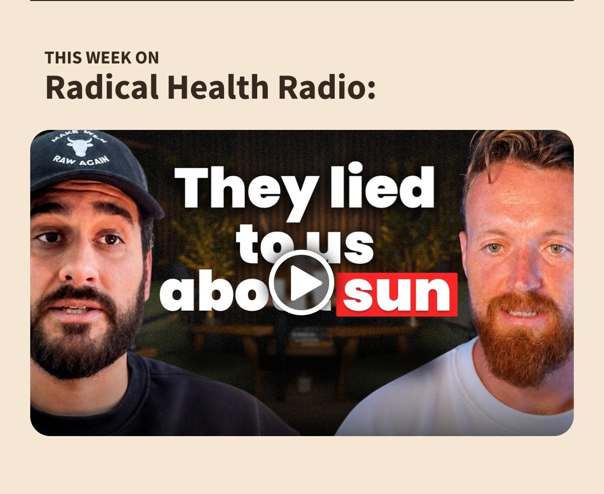 THIS WEEK ON Radical Health Radio:  They lied to us about sun