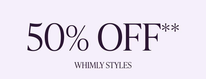 50% OFF Whimly Styles