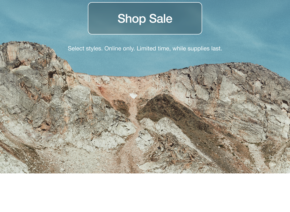 Shop Sale. Select styles. Online only. Limited time, while supplies last.