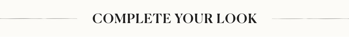 Complete Your Look