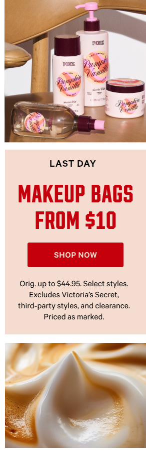 [Limited Time] Makeup Bags from $10 Orig. up to $44.95. Select styles. Excludes Victoria’s Secret, third-party styles, and clearance. Priced as marked. Shop Now >