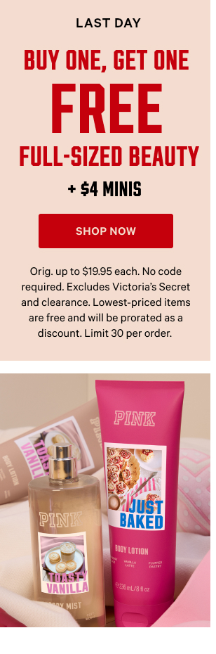 [This Weekend Only] Buy One, Get One Free Full-Sized Beauty + $4 Minis Orig. up to $19.95 each. No code required. Excludes Victoria’s Secret and clearance. Lowest-priced items are free and will be prorated as a discount. Limit 30 per order. Shop Now >