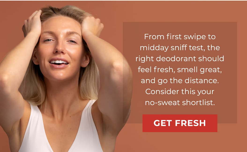 From first swipe to midday sniff test, the right deodorant should feel fresh, smell great, and go the distance. Consider this your no-sweat shortlist. 