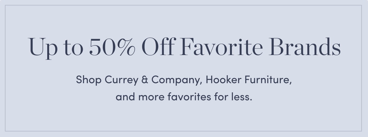 Up to 50% Off Favorite Brands