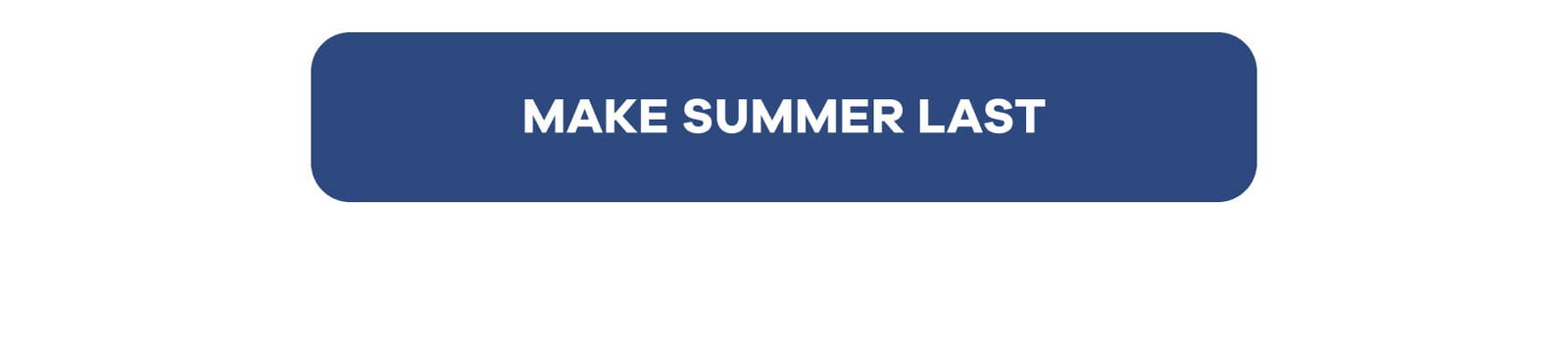 MAKE SUMMER LAST