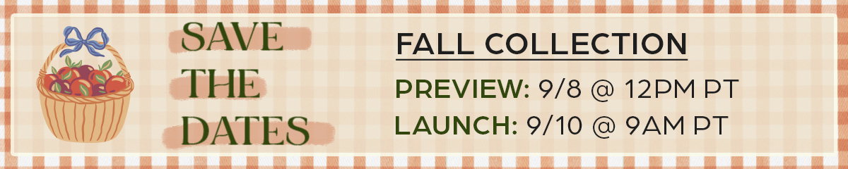 Fall collection preview: 9/8 at 12pm PT, launch 9/10 at 9am PT