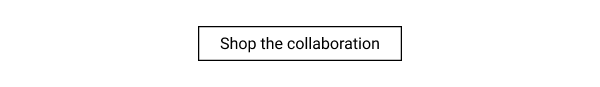 Shop The Collaboration