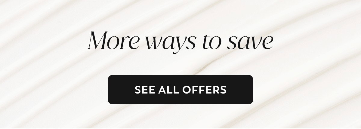 More ways to save. SEE ALL OFFERS