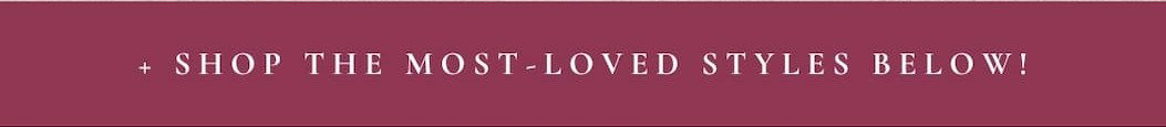 "+ Shop the most-loved styled below!"