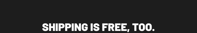 Shipping is free, too.