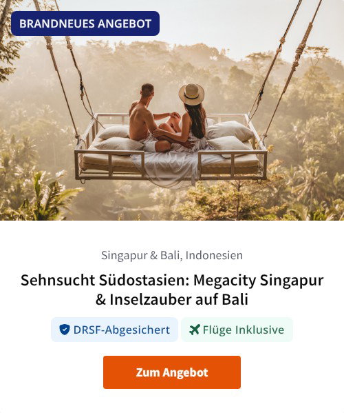 Sehnsucht Südostasien: Megacity Singapur &amp; Inselzauber auf Bali