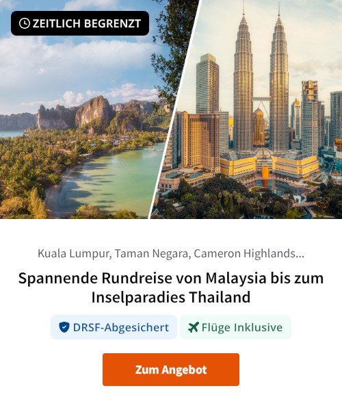 Spannende Rundreise von Malaysia bis zum Inselparadies Thailand