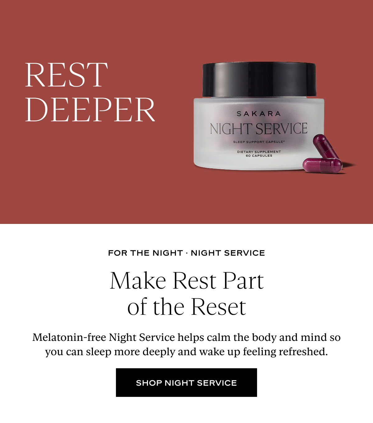 Make Rest Part of the Reset: Melatonin-free Night Service helps calm the body and mind so you can sleep more deeply and wake up feeling refreshed.