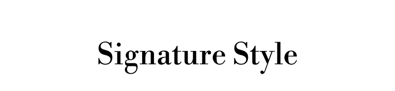 Signature Style.