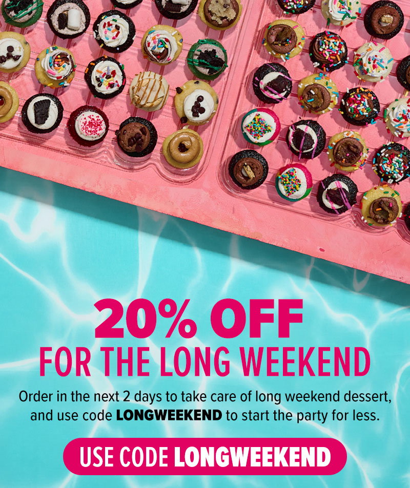 20% off for the long wekend! Order in the next 2 days to take care of long weekend dessert, and use code LONGWEEKEND to start the party for less. Use code LONGWEEKEND!