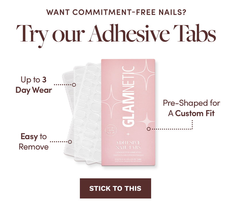 Want Commitment-Free Nails? Try Our Adhesive Tabs. Stick To This