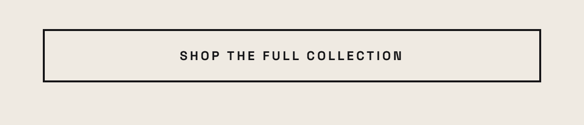 Shop the Full Collection