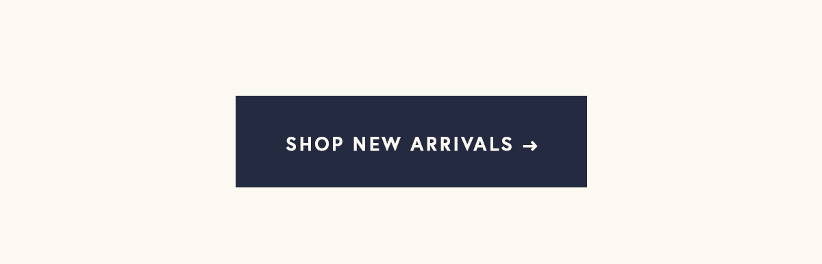 SHOP NEW ARRIVALS