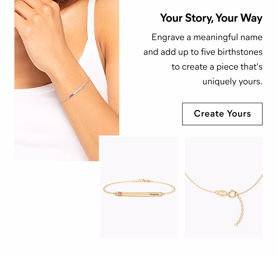 Engrave a meaningful name and add up to five birthstones to create a piece that's uniquely yours.