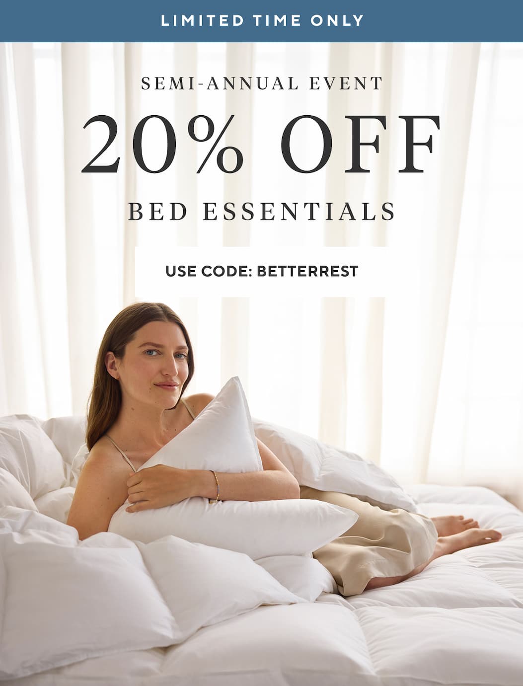 Limited Time Only Semi-Annual Event 20% OFF Bed Essentials Use Code SLEEPWELL >