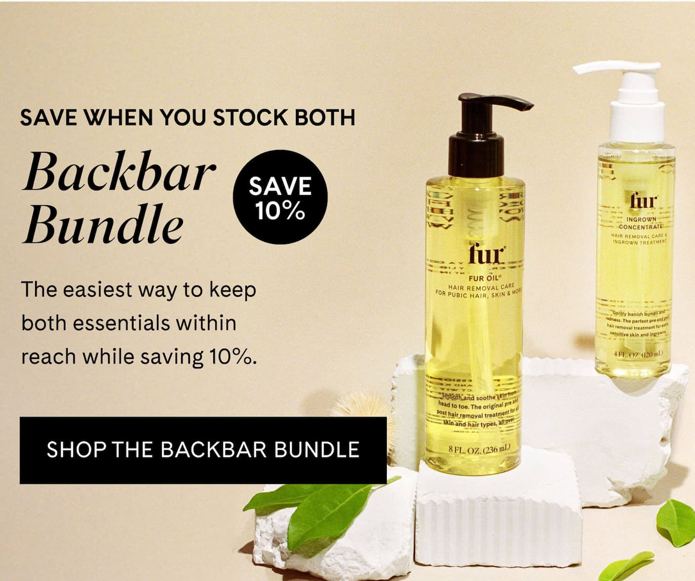Save When You Stock Both Backbar Bundle SAVE 10% The easiest way to keep both essentials within reach while saving 10%. SHOP THE BACKBAR BUNDLE
