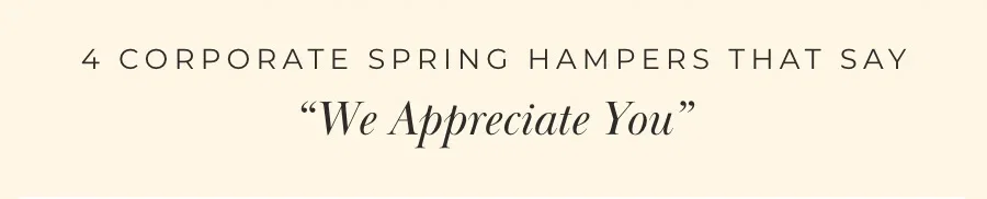 4 Corporate Spring Hampers