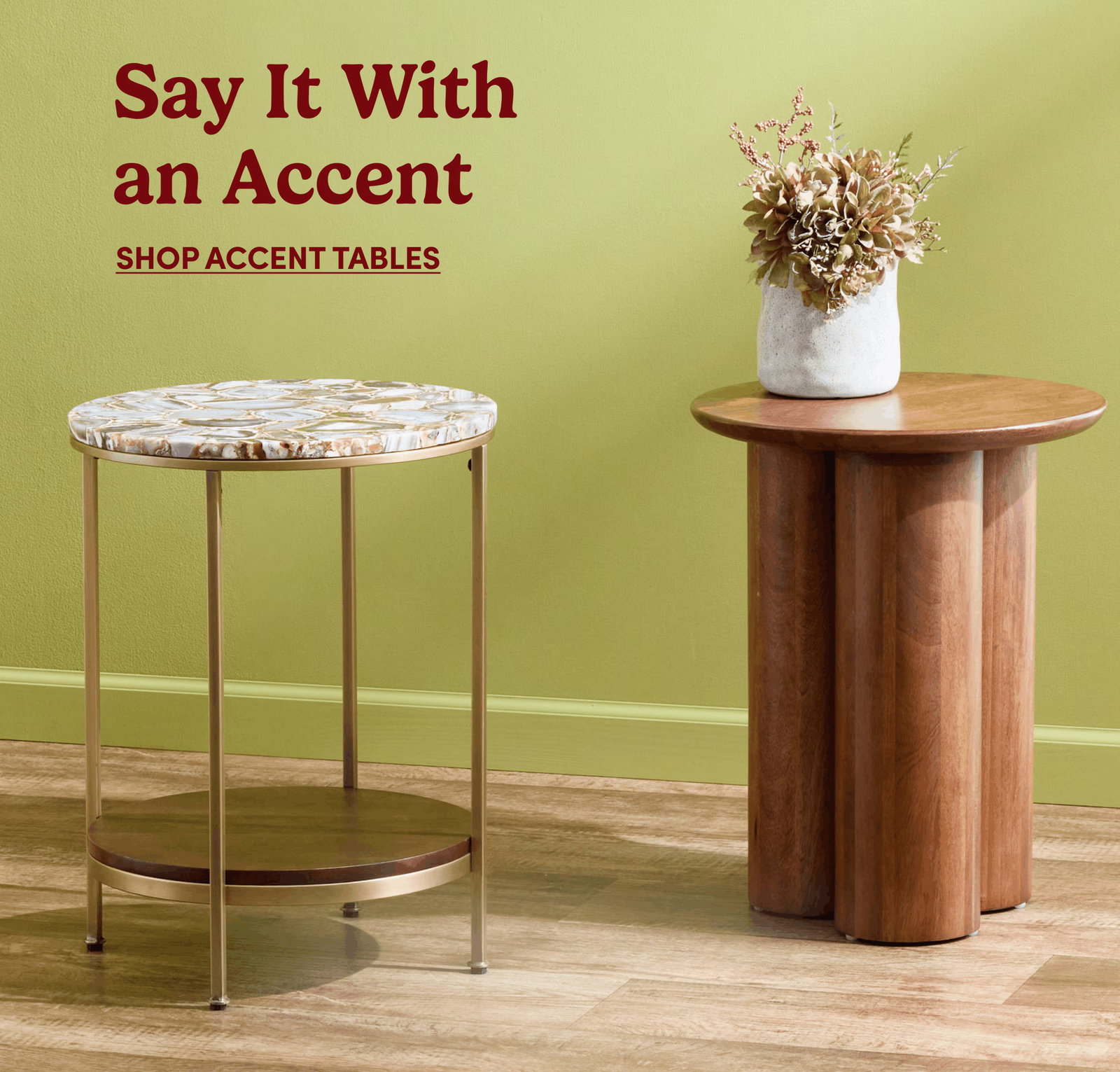 Say It With an Accent | SHOP ACCENT TABLES