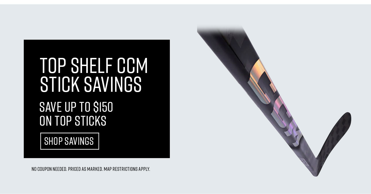 B11- Top Shelf CCM Stick Savings - Shop Savings