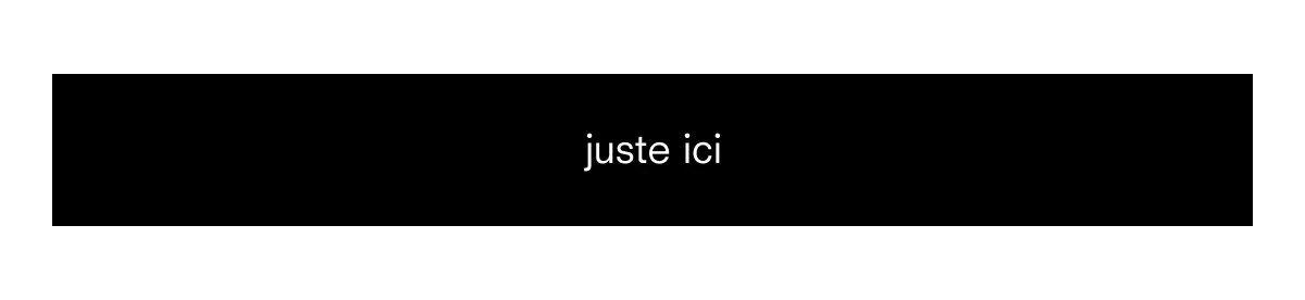 juste ici