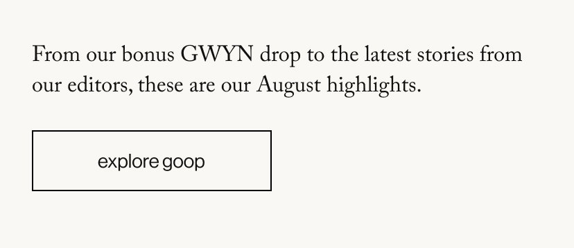 From our bonus August GWYN drop to the latest stories from our editors, these are our August highlights.