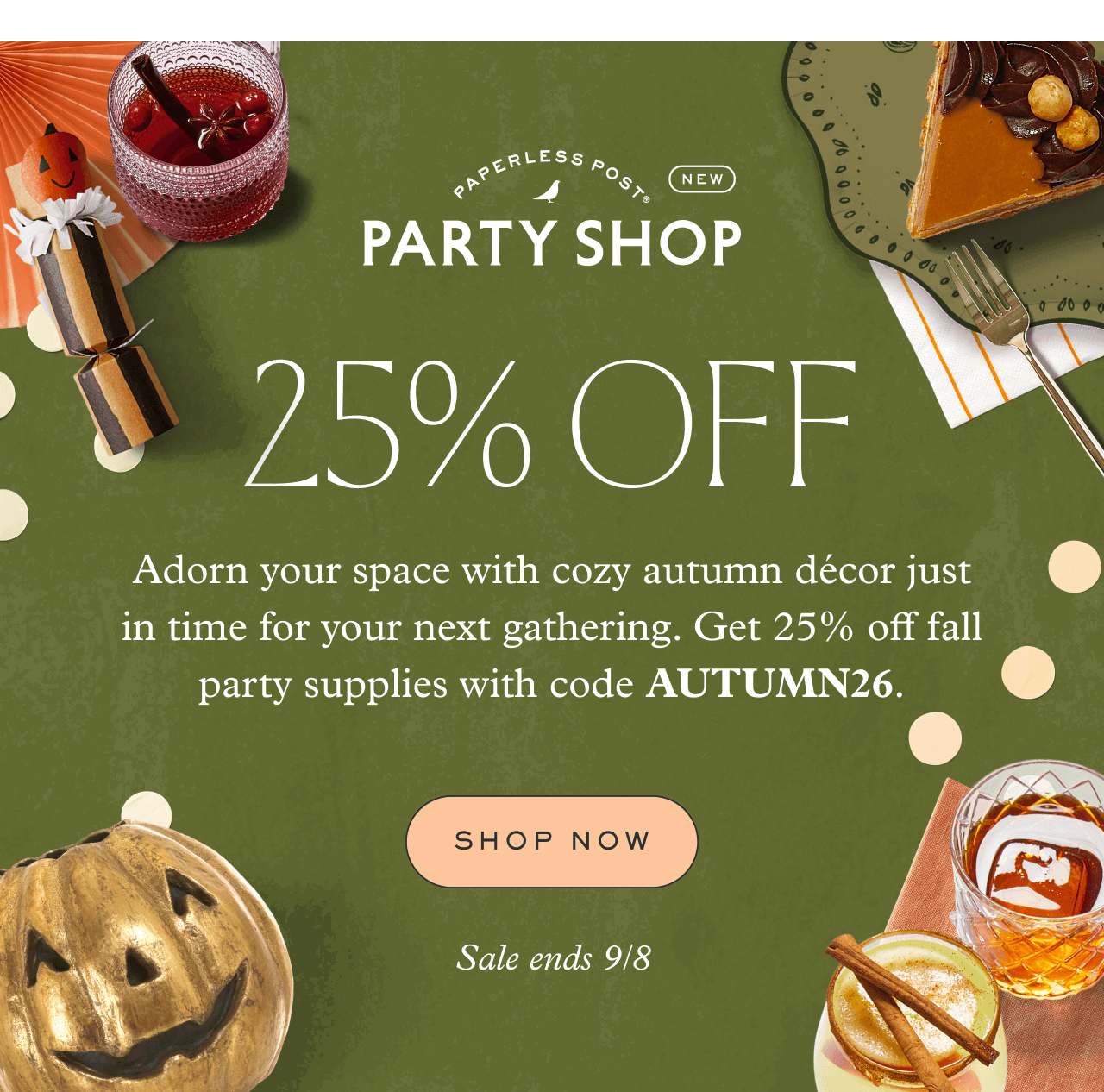 PARTY SHOP 25% OFF SHOP NOW Sale ends 9/8
