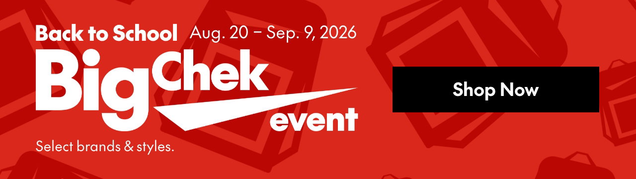 Back to School
Big Chek Event
August 20 – September 9, 2026
Select brands and styles.