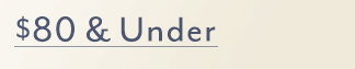 Shop $80 & Under