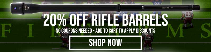 20% OFF RIFLE BARRELS - SHOP NOW