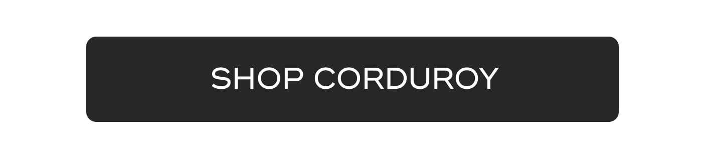 SHOP CORDUROY