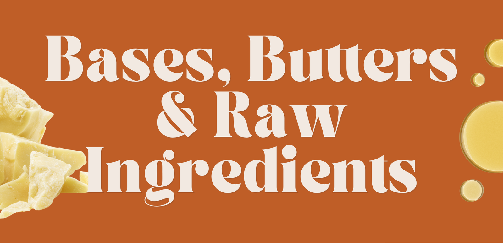 Bases, Butters & Raw Ingredients