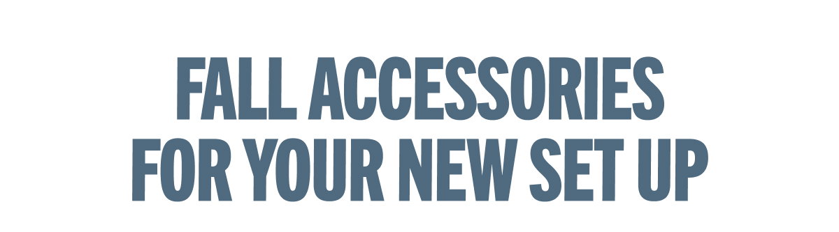 Fall accessories for your new set up