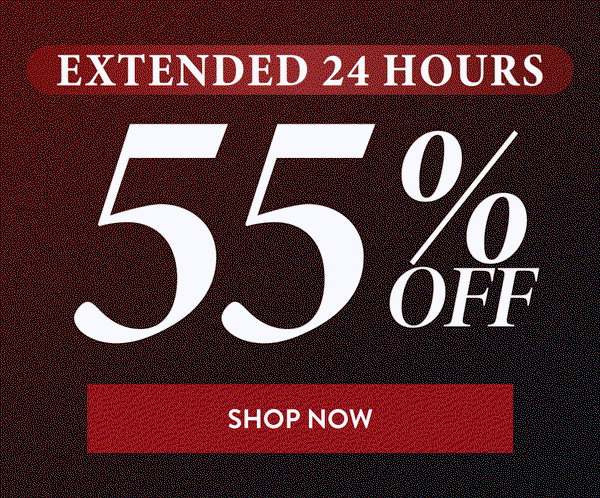 Extended 24 Hours | 55% Off | Shop Now