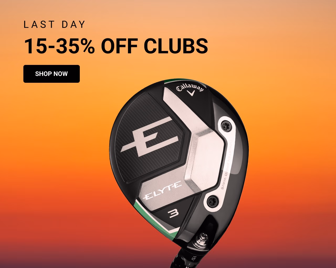 Last Day: 15-35% Off Clubs