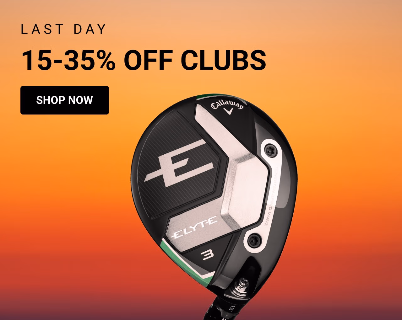 Last Day: 15-35% Off Clubs