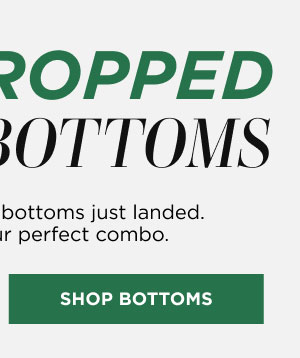 Bottoms. Shop now