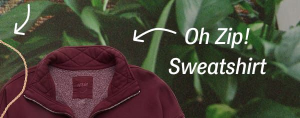Oh Zip! Sweatshirt