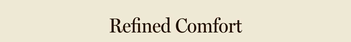 Refined Comfort
