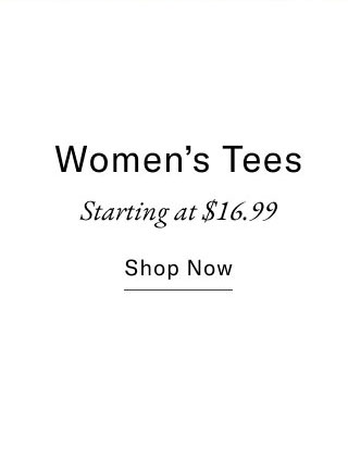  women's tees Starting at $16.99 Shop now
