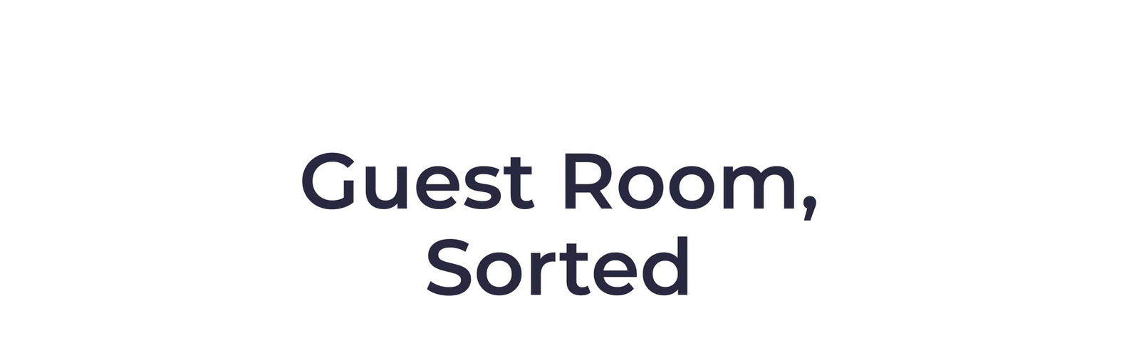 Guest room, sorted