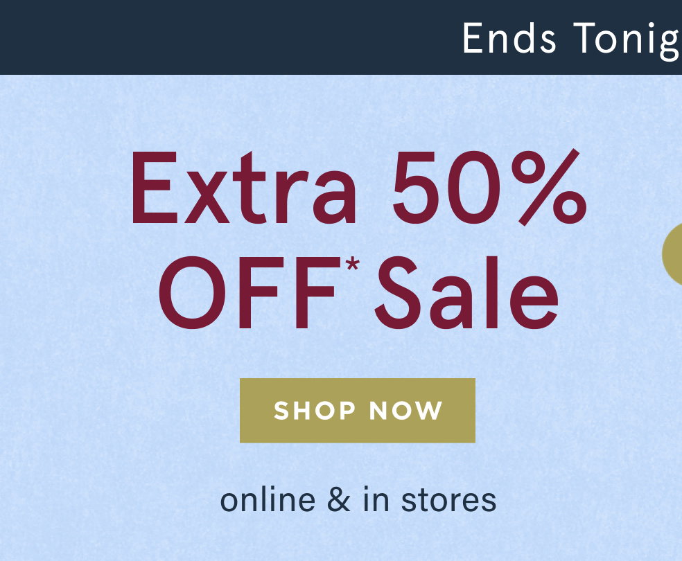 ends tonight! end of summer sale, extra 50% off sale, shop now