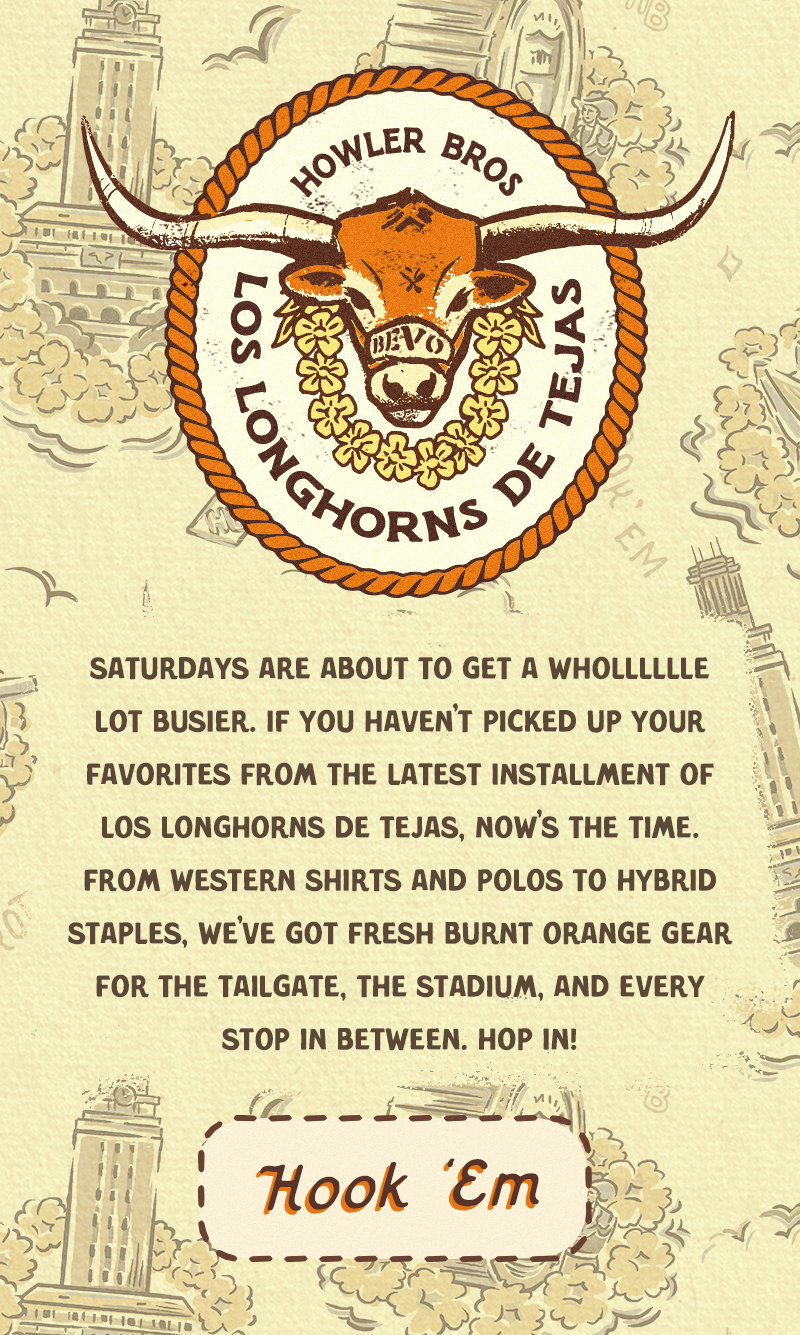 Saturdays are about to get a wholllllle lot busier. If you haven't picked up your favorites from the latest installment of Los Longhorns de Tejas, now's the time. From western shirts and polos to hybrid staples, we've got fresh burnt orange gear for the tailgate, the stadium, and every stop in between. Hop in! 