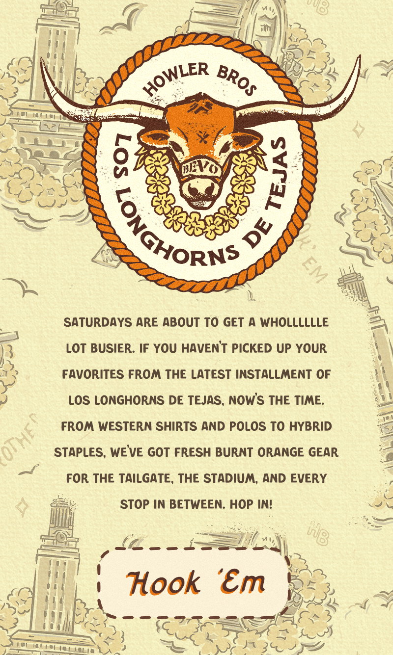 Saturdays are about to get a wholllllle lot busier. If you haven't picked up your favorites from the latest installment of Los Longhorns de Tejas, now's the time. From western shirts and polos to hybrid staples, we've got fresh burnt orange gear for the tailgate, the stadium, and every stop in between. Hop in! 